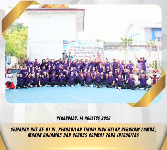 Perlombaan Rakyat dan Lomba Cerdas Cermat Pembangunan Zona Integritas pada Semarak HUT ke-81 Kemerdekaan RI di Pengadilan Tinggi Riau